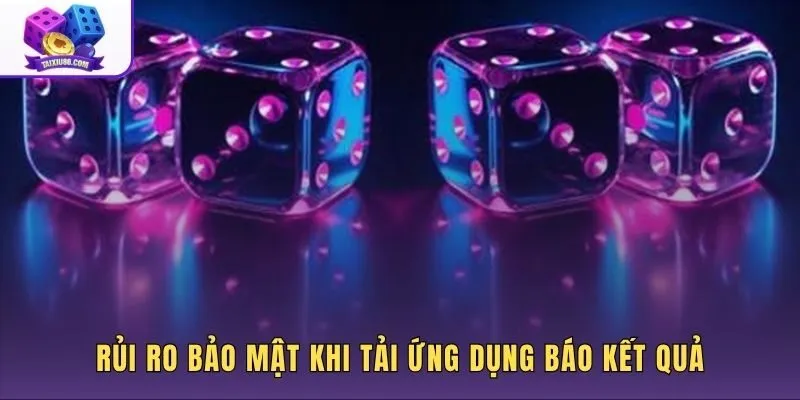 Nguy cơ mất trắng tài sản khi tải Ứng dụng báo kết quả