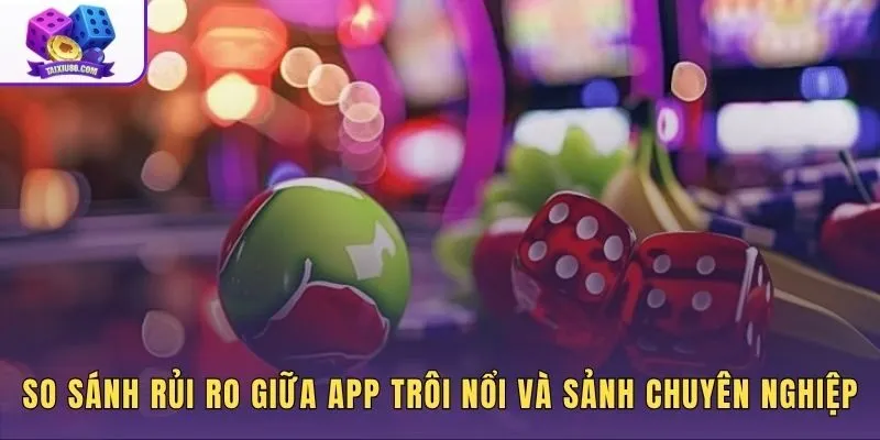 so-sanh-rui-ro-giua-app-troi-noi-va-sanh-sicbo-chuyen-nghiep Rủi ro lừa đảo từ app xúc xắc ảo so với sảnh Sicbo