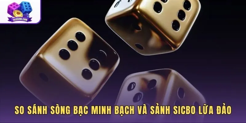Cách phân biệt nơi chơi Sicbo an toàn và web cỏ