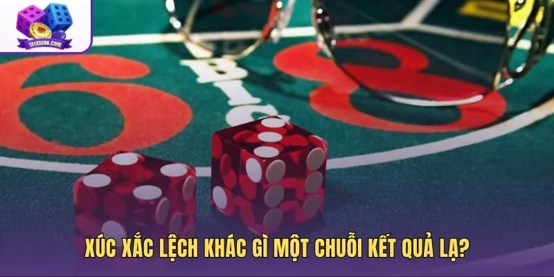 Sáu mặt xúc xắc và chuỗi kết quả có phân bố không đều